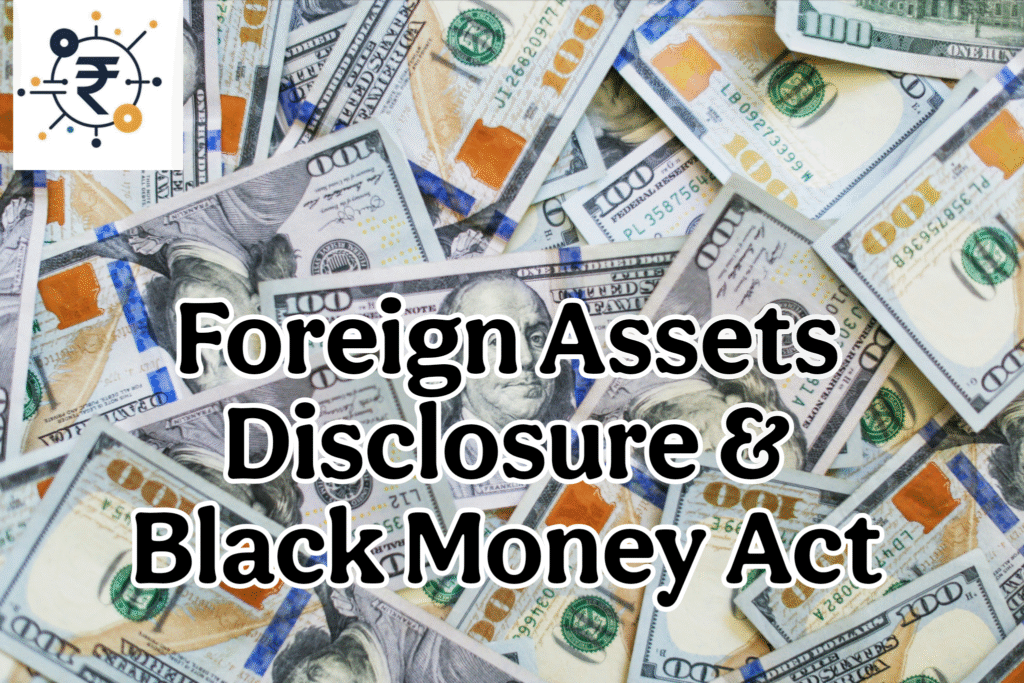 Disclosure of Foreign Assets and Black Money Act